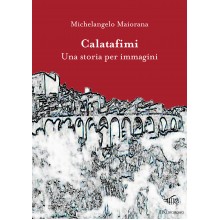 Calatafimi. Una storia per immagini | Michelangelo Maiorana